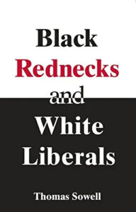 Black Rednecks and White Liberals by Thomas Sowell